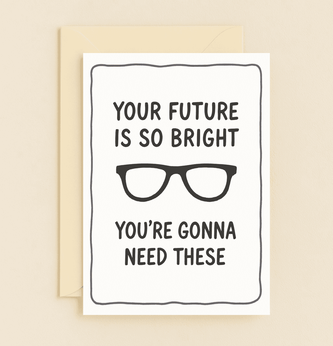 Celebrate their bright future with this minimalist graduation card featuring clever wordplay and a cool sunglasses illustration.