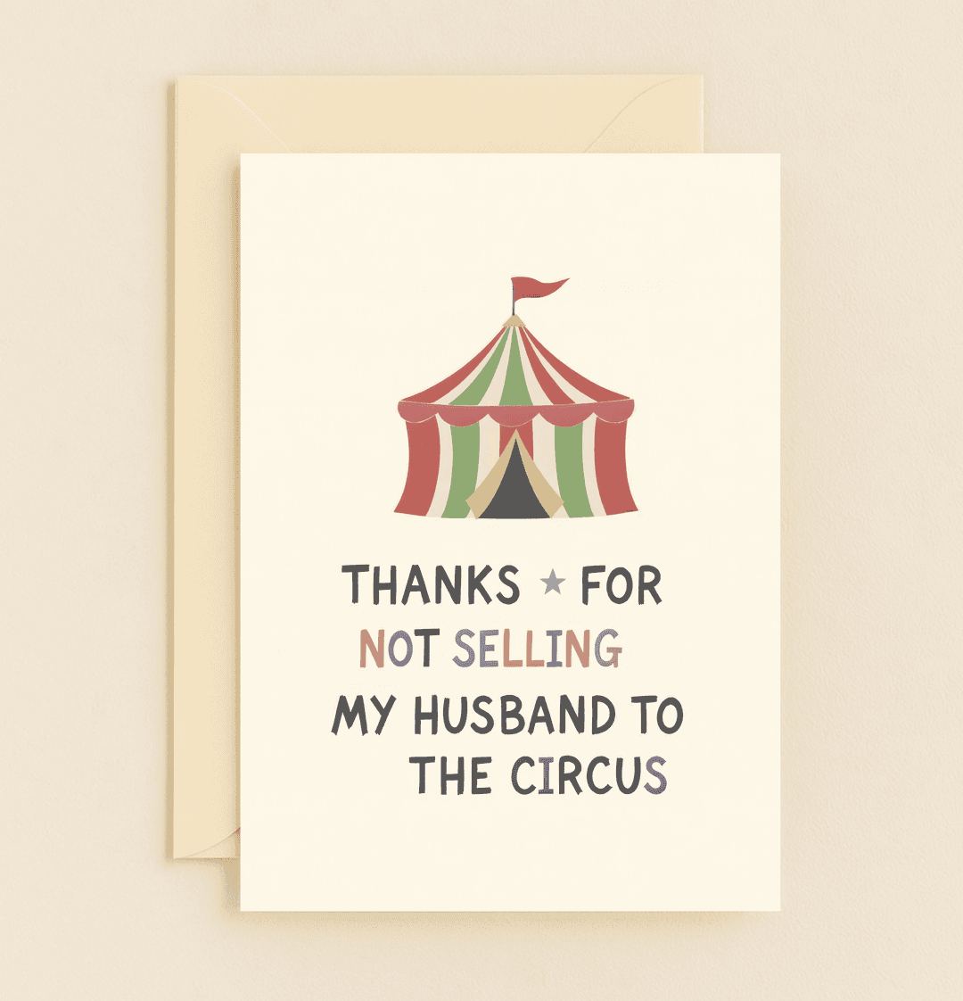 Express gratitude with a playful twist through a vibrant card featuring a circus tent and the cheeky message, "Thanks for not selling my husband to the circus.