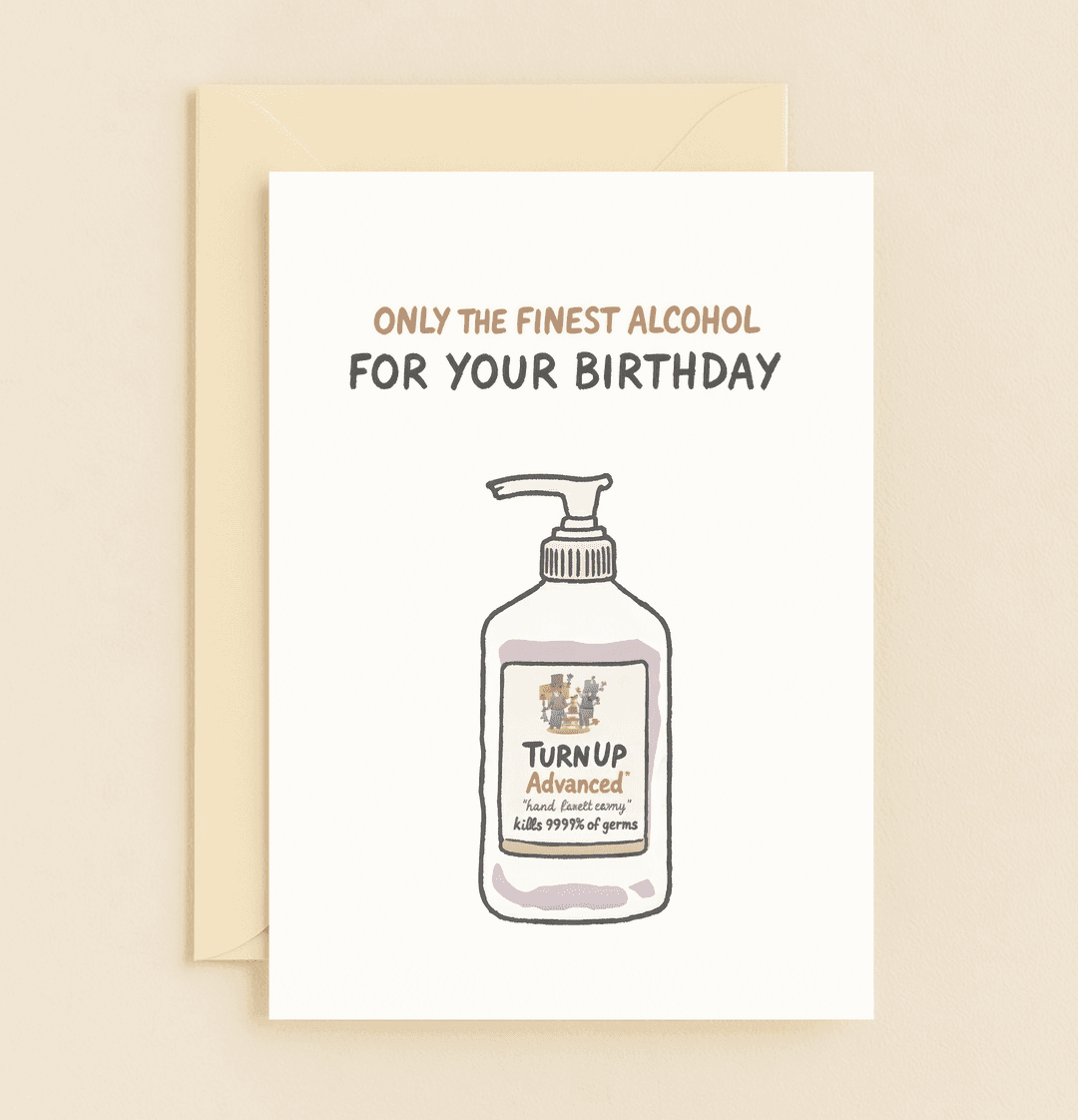 Celebrate a germ-free birthday with a hilarious card featuring a hand sanitizer twist on "turning up" with the finest alcohol!.