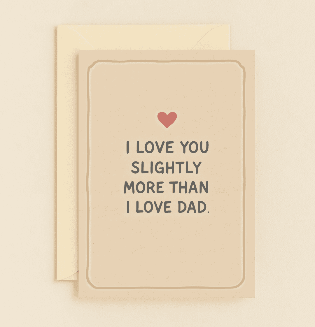 Celebrate Mother's Day with a card that humorously declares your mom as "slightly above dad" in your heart, featuring playful wordplay and a cheeky red heart.