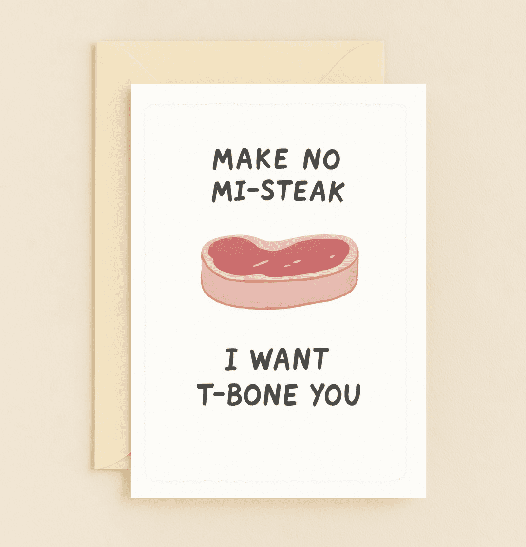 Celebrate Valentine's Day with a sizzling pun, featuring a T-bone steak illustration and a playful message that says "MAKE NO MI-STEAK I WANT T-BONE YOU.