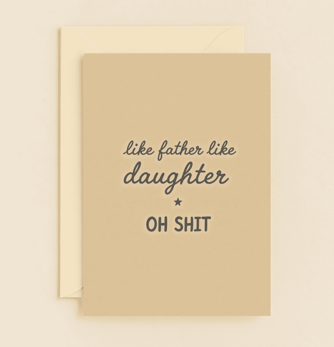Celebrate Father's Day with a cheeky card that humorously captures the "like father like daughter" bond through playful wordplay and irony.
