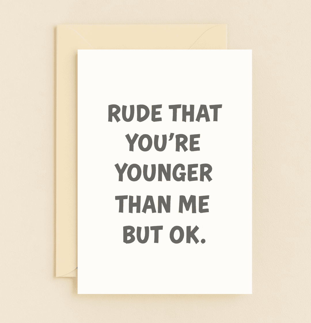 Celebrate birthdays with a cheeky twist and a touch of sarcasm with this age-defying, humor-filled card.